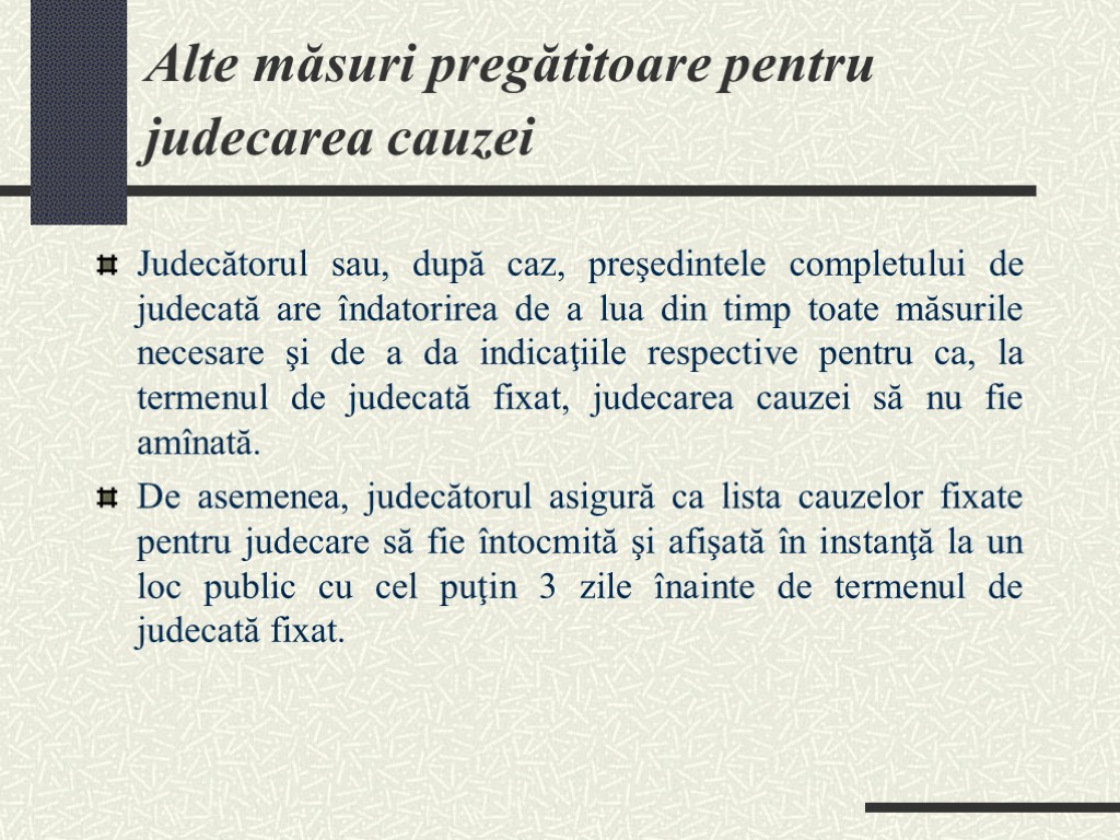 Alte măsuri pregătitoare pentru judecarea cauzei Judecătorul sau, după caz, preşedintele completului de judecată